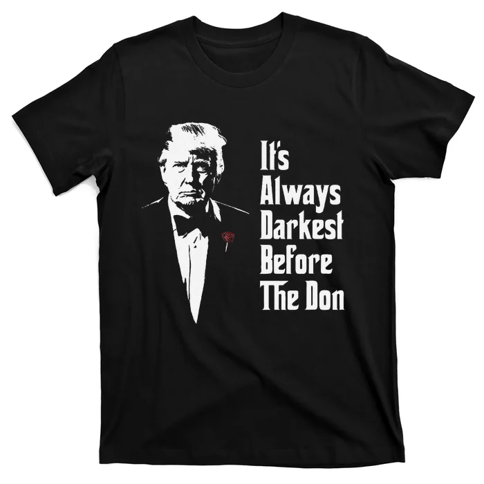 ItS Always Darkest Before The Don Funny Trump Mafia Don T-Shirt