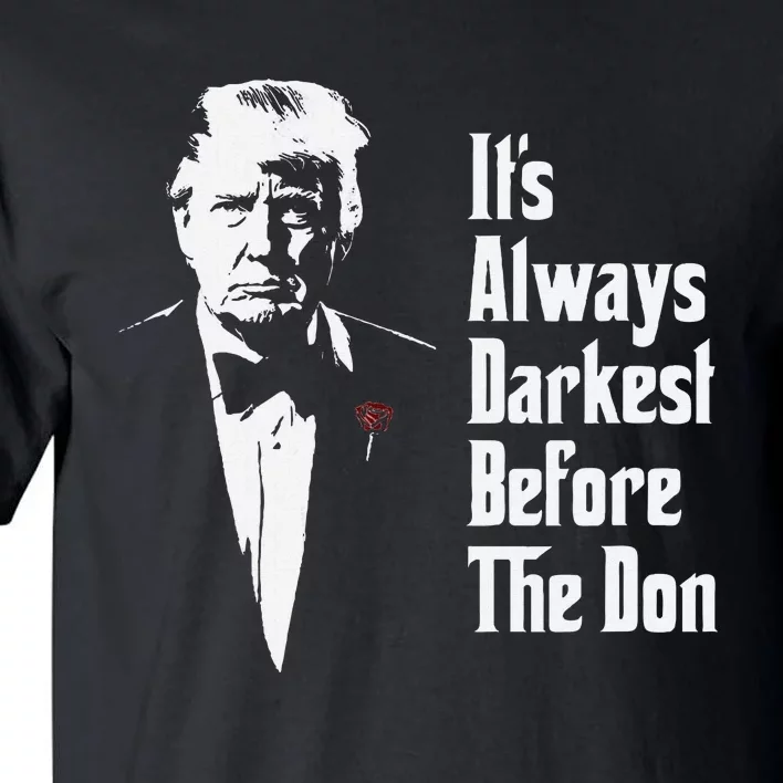 ItS Always Darkest Before The Don Funny Trump Mafia Don Tall T-Shirt