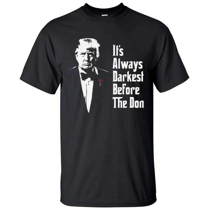 ItS Always Darkest Before The Don Funny Trump Mafia Don Tall T-Shirt