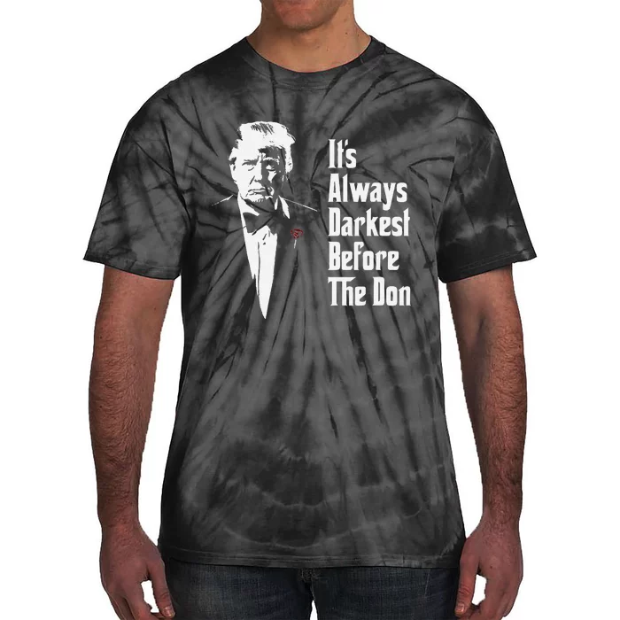 ItS Always Darkest Before The Don Funny Trump Mafia Don Tie-Dye T-Shirt