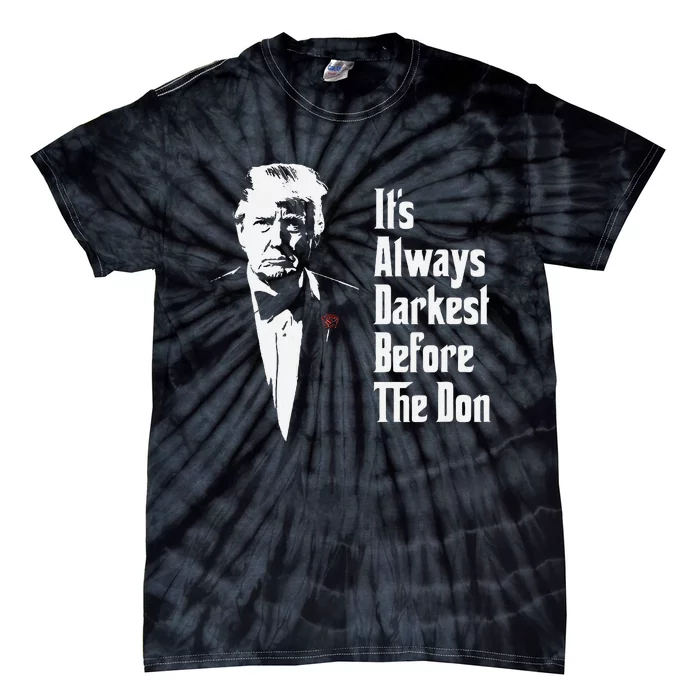 ItS Always Darkest Before The Don Funny Trump Mafia Don Tie-Dye T-Shirt