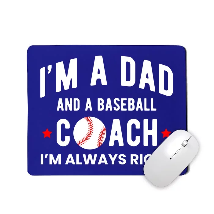 Im A Dad And A Baseball Coach Im Always Right Gift Mousepad