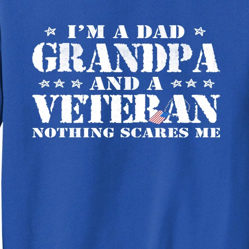 IM A Dad Grandpa Veteran FatherS Day Gift Tall Sweatshirt