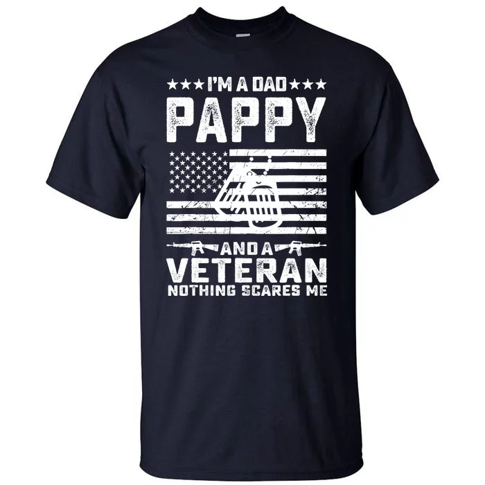 I'm a Dad Pappy and a Veteran nothing scares me Funny Gifts Tall T-Shirt