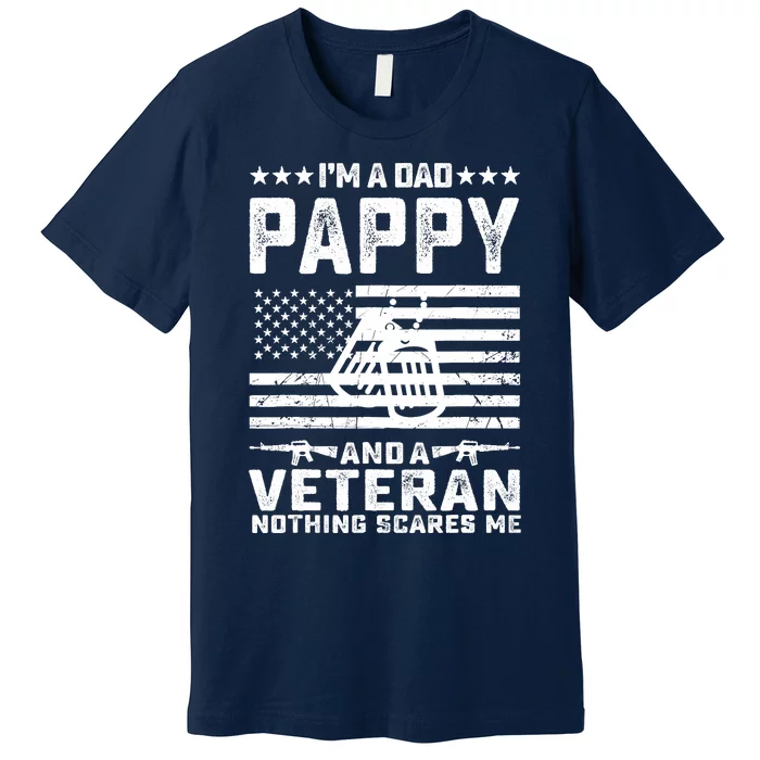 I'm a Dad Pappy and a Veteran nothing scares me Funny Gifts Premium T-Shirt