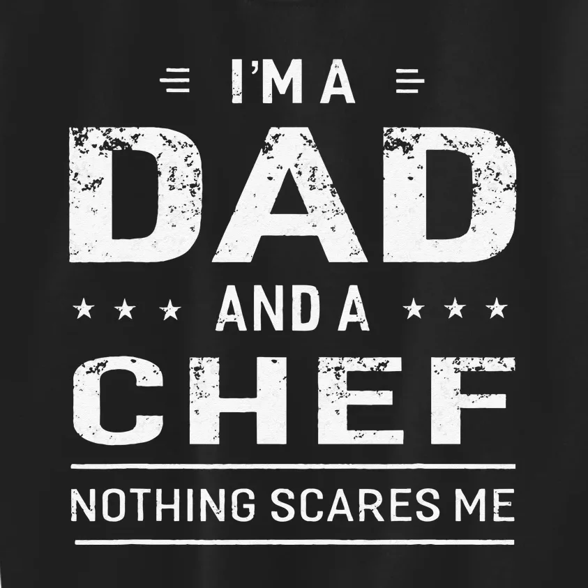 I'm A Dad And Chef For Father Funny Gift Kids Sweatshirt