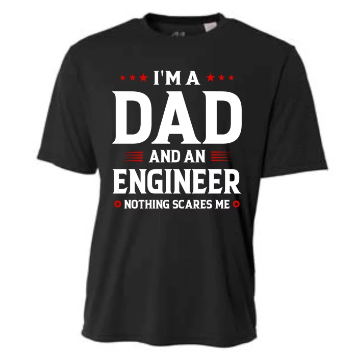 IM A Dad And An Engineer Funny Family Engineer Dad FatherS Funny Gift Cooling Performance Crew T-Shirt