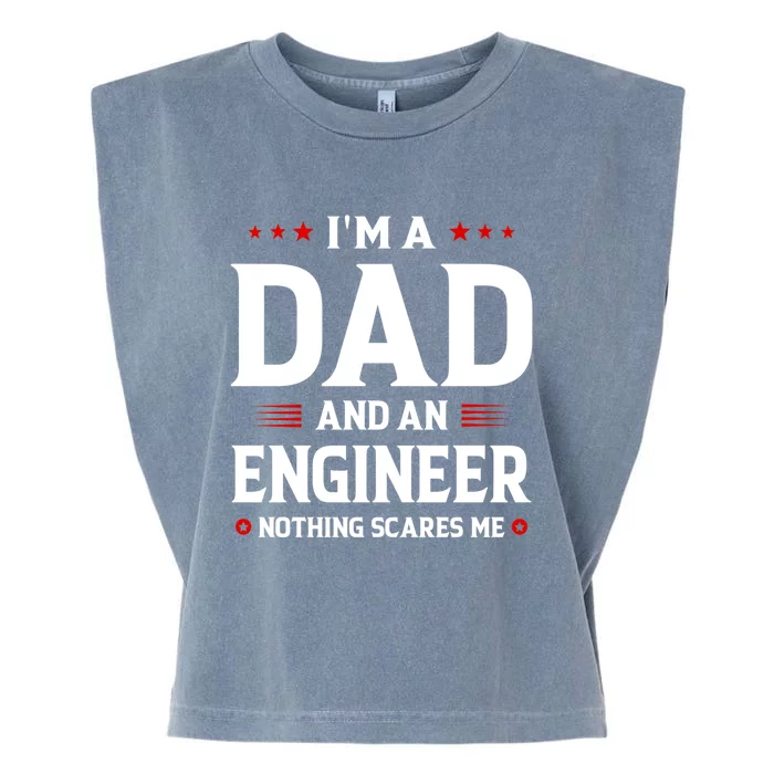 IM A Dad And An Engineer Funny Family Engineer Dad FatherS Funny Gift Garment-Dyed Women's Muscle Tee