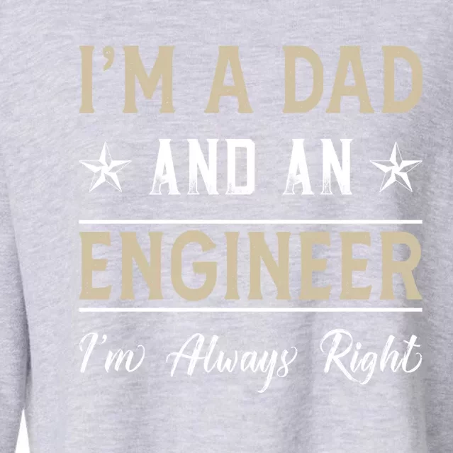 IM A Dad And An Engineer IM Always Right Funny Engineering Great Gift Cropped Pullover Crew