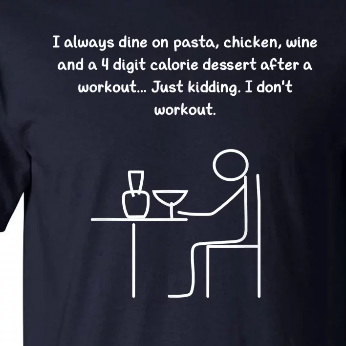 I Always Dine On Pasta, Chicken... Tall T-Shirt