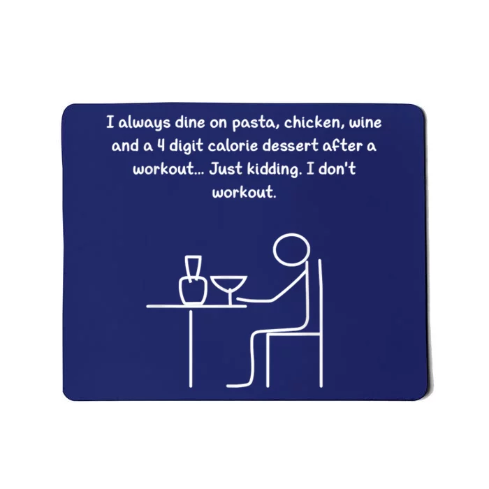 I Always Dine On Pasta, Chicken... Mousepad