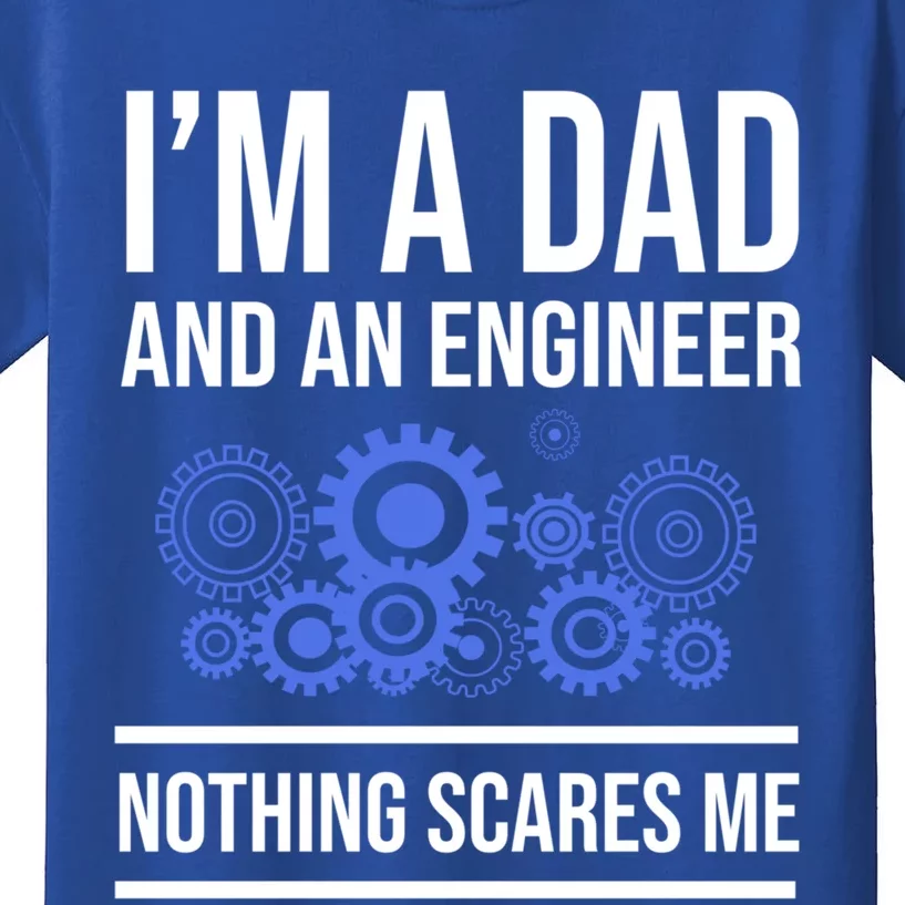 IM A Dad And An Engineer Nothing Scares Me Funny Gift Kids T-Shirt