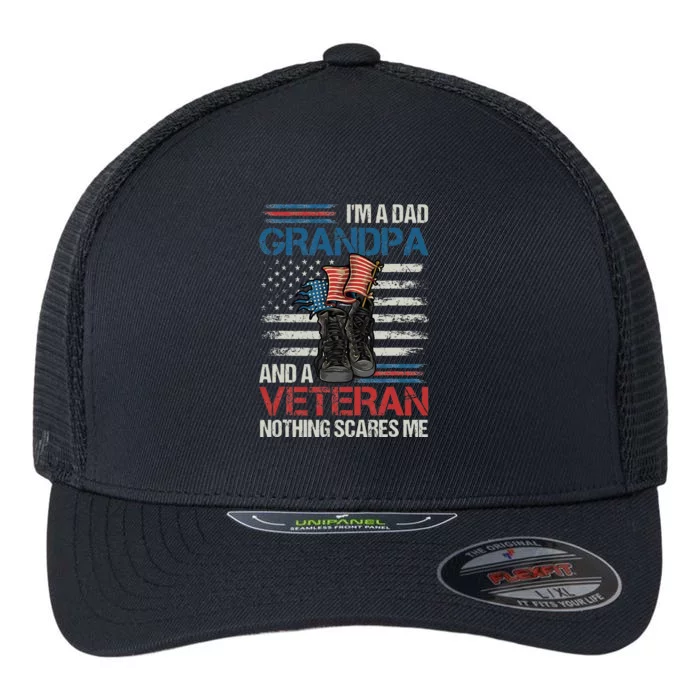 Im A Dad Grandpa And A Veteran Nothing Scares Me Flexfit Unipanel Trucker Cap