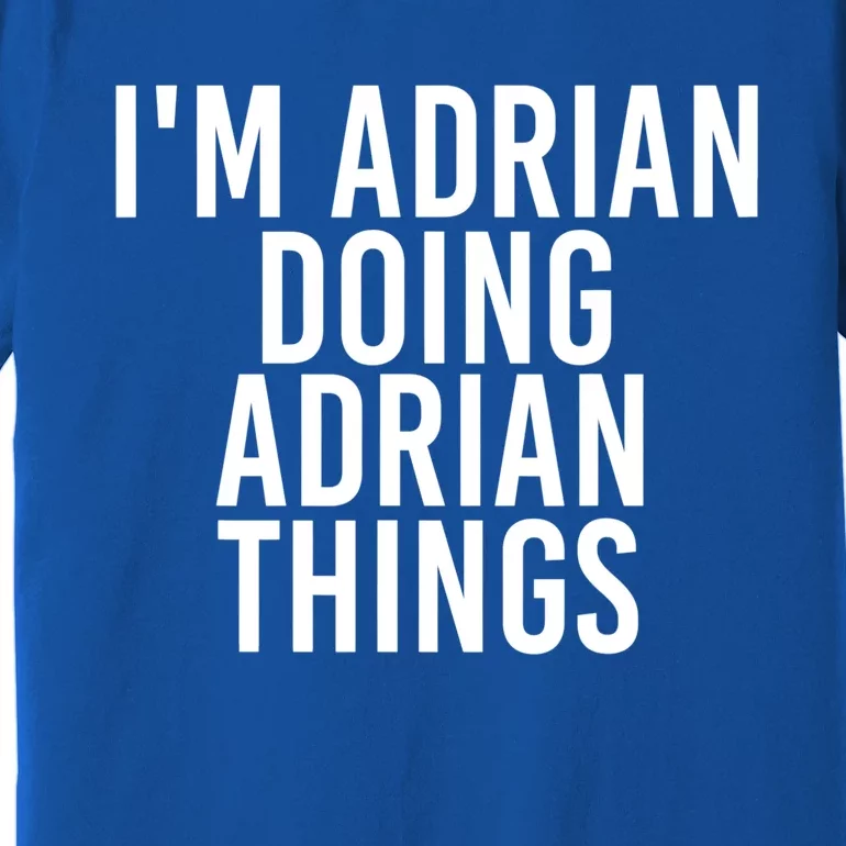 I'm Adrian Doing Adrian Things Funny Gift Idea Gift Premium T-Shirt