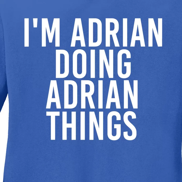 I'm Adrian Doing Adrian Things Funny Gift Idea Gift Ladies Long Sleeve Shirt