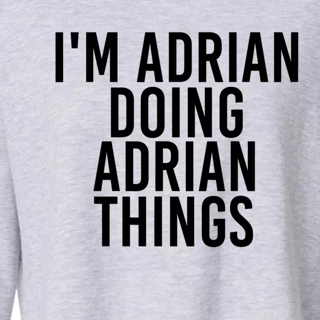 I'm Adrian Doing Adrian Things Funny Gift Idea Gift Cropped Pullover Crew