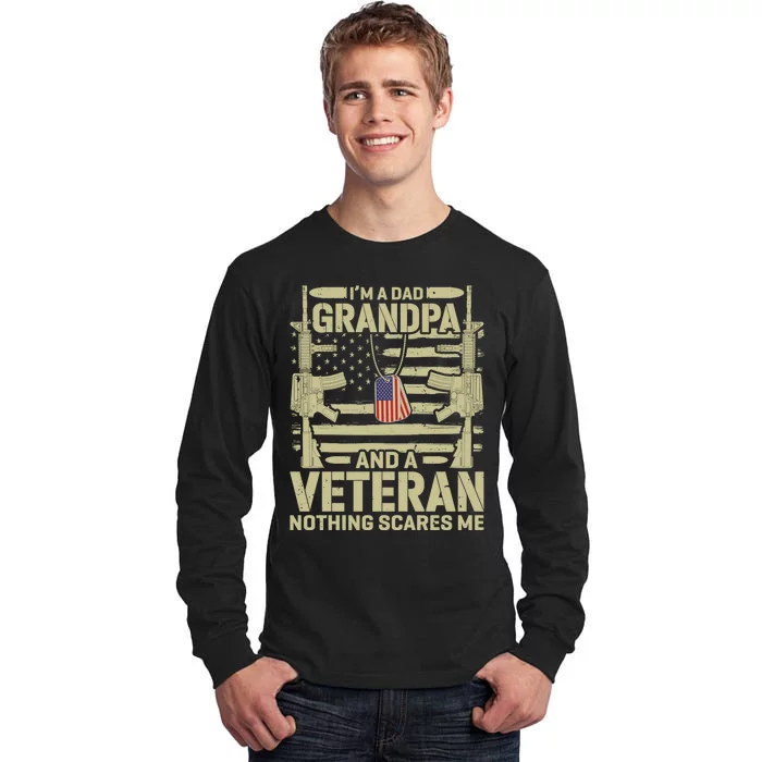 IM A Dad Grandpa And A Veteran Nothing Scares Me Veterans Tall Long Sleeve T-Shirt