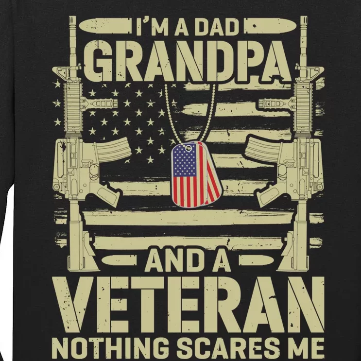 IM A Dad Grandpa And A Veteran Nothing Scares Me Veterans Tall Long Sleeve T-Shirt