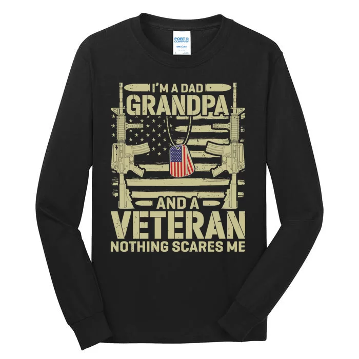 IM A Dad Grandpa And A Veteran Nothing Scares Me Veterans Tall Long Sleeve T-Shirt