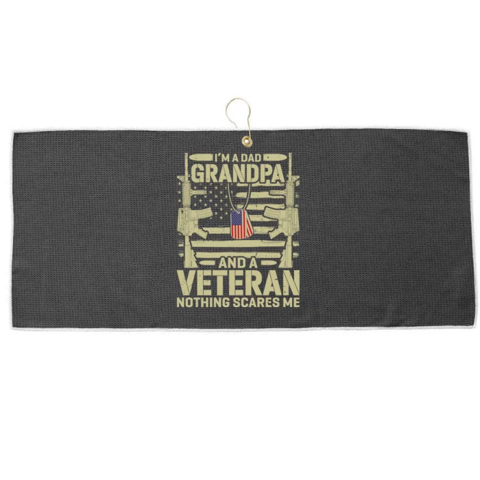 IM A Dad Grandpa And A Veteran Nothing Scares Me Veterans Large Microfiber Waffle Golf Towel