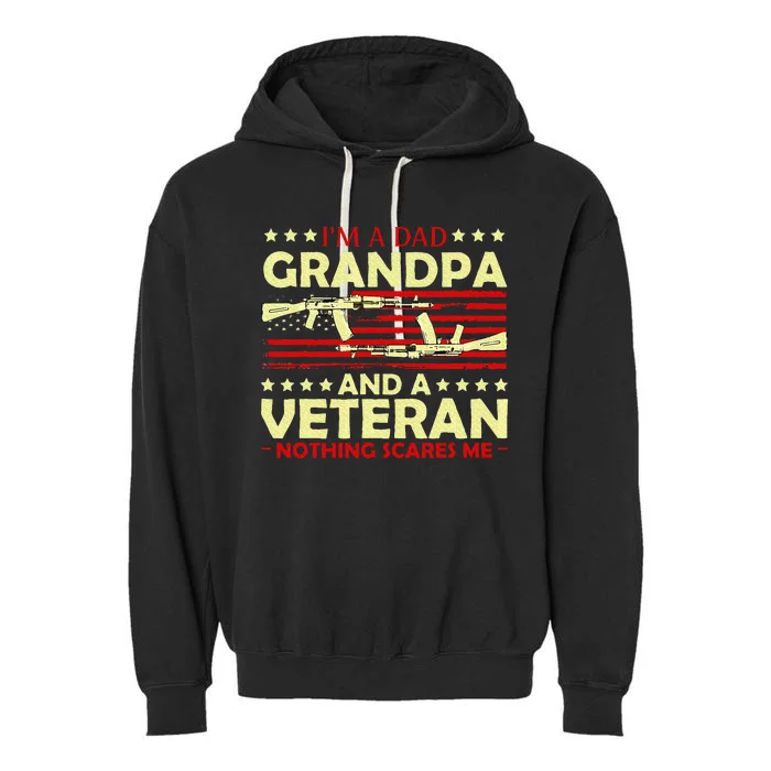 Im A Dad Grandpa And Veteran Nothing Scares Me Fathers Day Garment-Dyed Fleece Hoodie