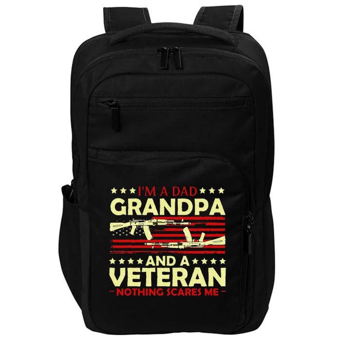 Im A Dad Grandpa And Veteran Nothing Scares Me Fathers Day Impact Tech Backpack