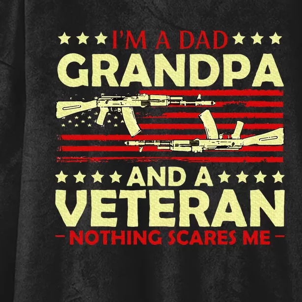 Im A Dad Grandpa And Veteran Nothing Scares Me Fathers Day Hooded Wearable Blanket