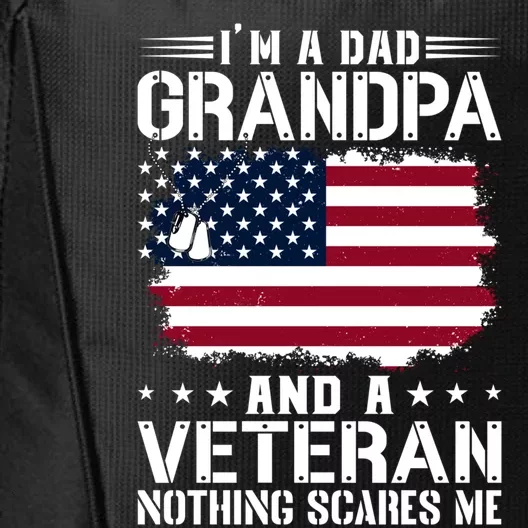 IM A Dad Grandpa And A Veteran Nothing Scares Me City Backpack