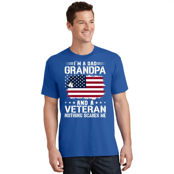 IM A Dad Grandpa And A Veteran Nothing Scares Me T-Shirt