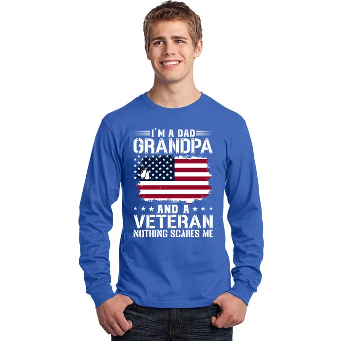 IM A Dad Grandpa And A Veteran Nothing Scares Me Tall Long Sleeve T-Shirt