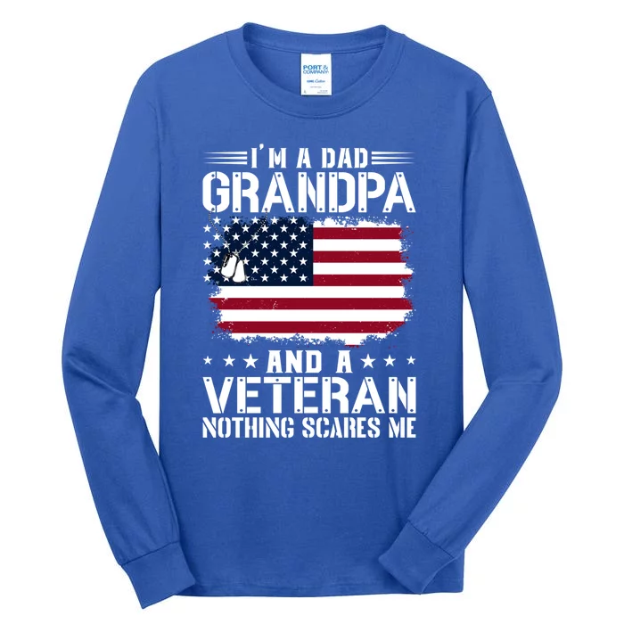 IM A Dad Grandpa And A Veteran Nothing Scares Me Tall Long Sleeve T-Shirt