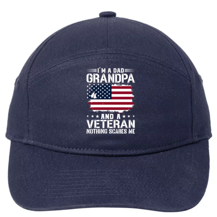 IM A Dad Grandpa And A Veteran Nothing Scares Me 7-Panel Snapback Hat