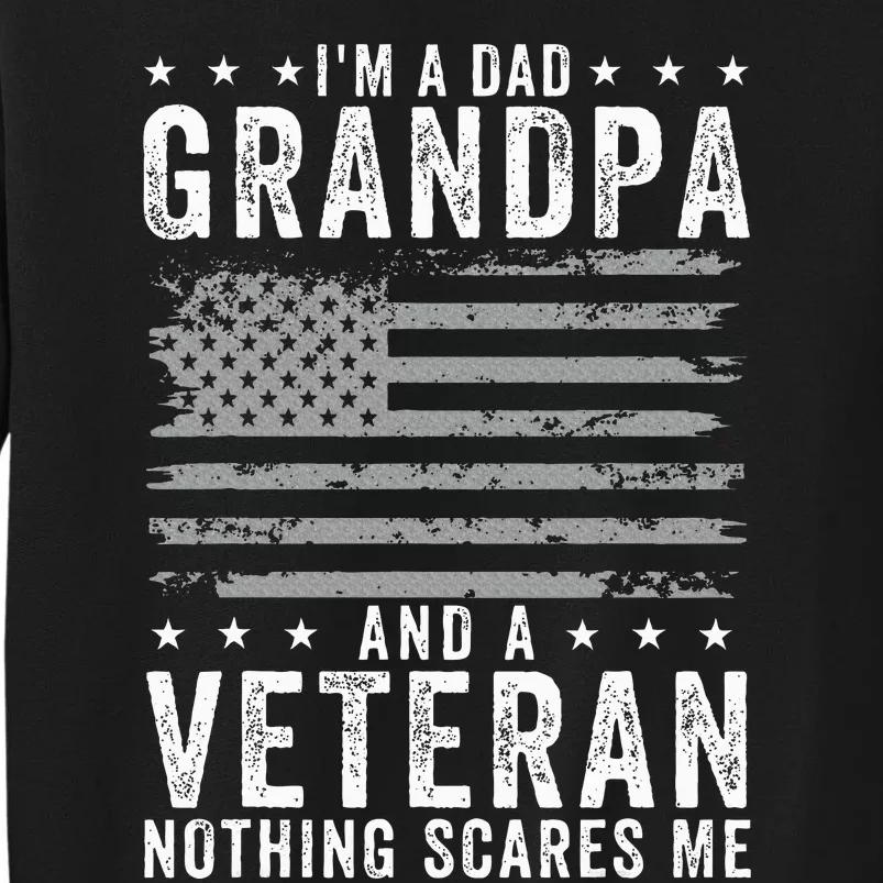 IM A Dad Grandpa And Veteran Fathers Day Tall Sweatshirt