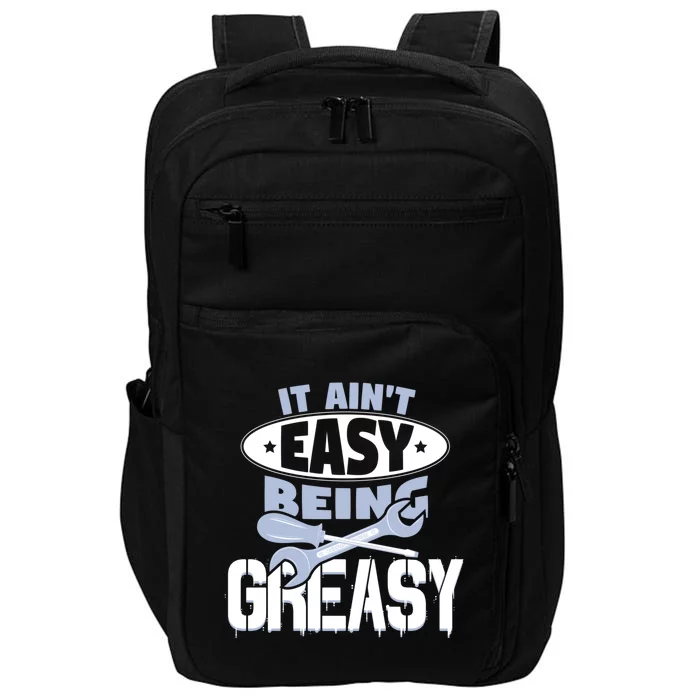 It Aint Easy Being Greasy Auto Mechanic Car Enthusiasts Cool Gift Impact Tech Backpack