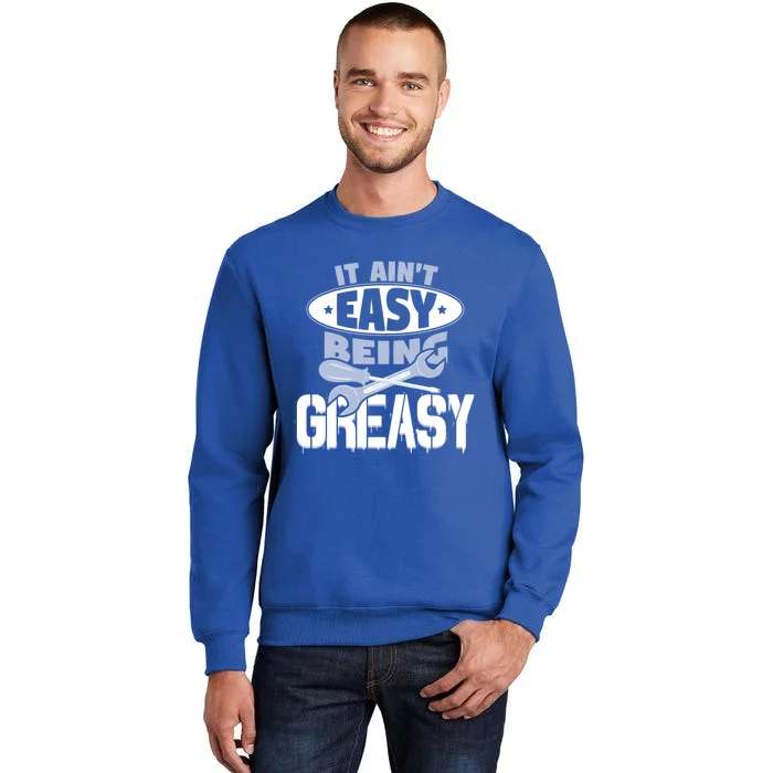 It Aint Easy Being Greasy Auto Mechanic Car Enthusiasts Cool Gift Tall Sweatshirt