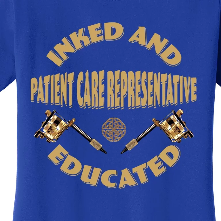 Inked And Educated Patient Care Representative Gift Women's T-Shirt