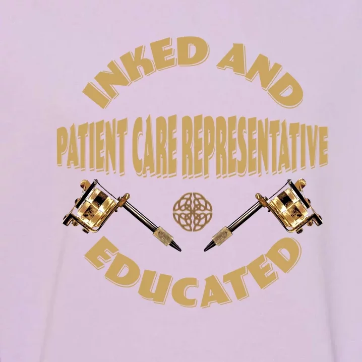 Inked And Educated Patient Care Representative Gift Garment-Dyed Sweatshirt