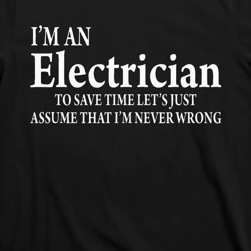 I'm A Electrician Funny Job Title Saying Quote Gift T-Shirt