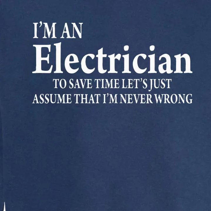 I'm A Electrician Funny Job Title Saying Quote Gift Garment-Dyed Sweatshirt