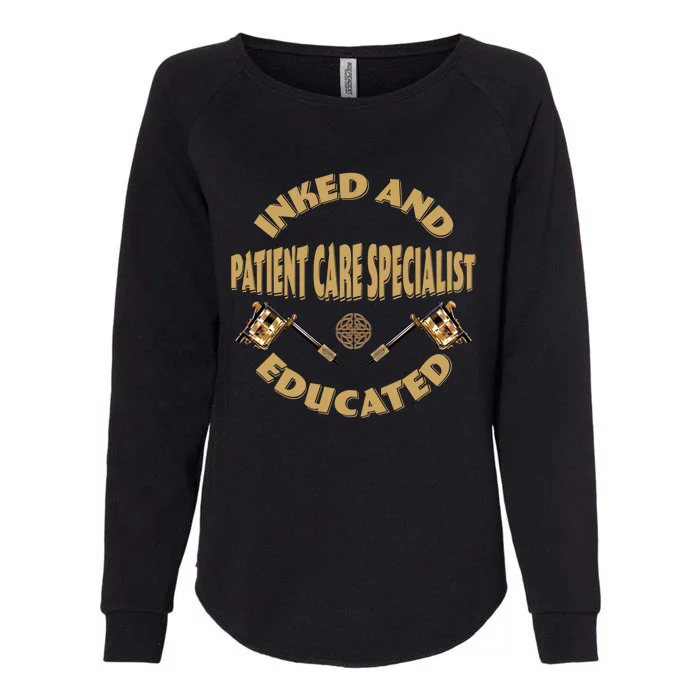 Inked And Educated Patient Care Specialist Cool Gift Womens California Wash Sweatshirt