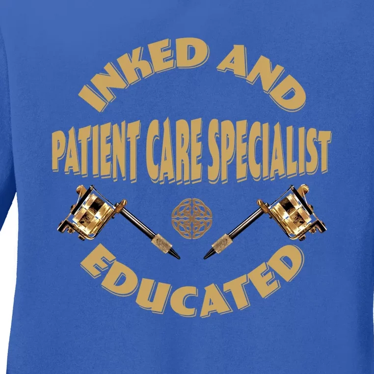 Inked And Educated Patient Care Specialist Cool Gift Ladies Long Sleeve Shirt