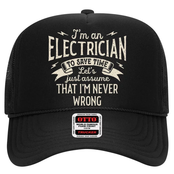 I'm An Electrician I'm Never Wrong Funny Lineman Vintage High Crown Mesh Trucker Hat