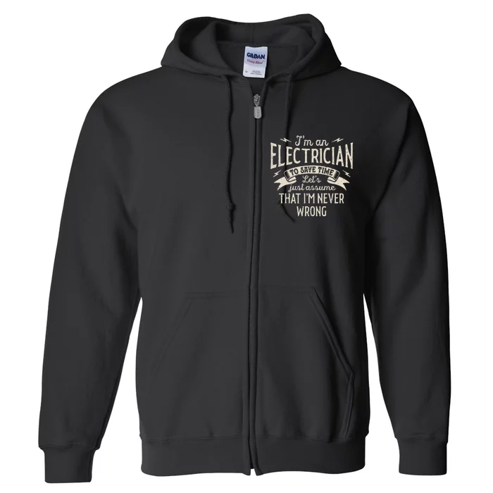 I'm An Electrician I'm Never Wrong Funny Lineman Vintage Full Zip Hoodie