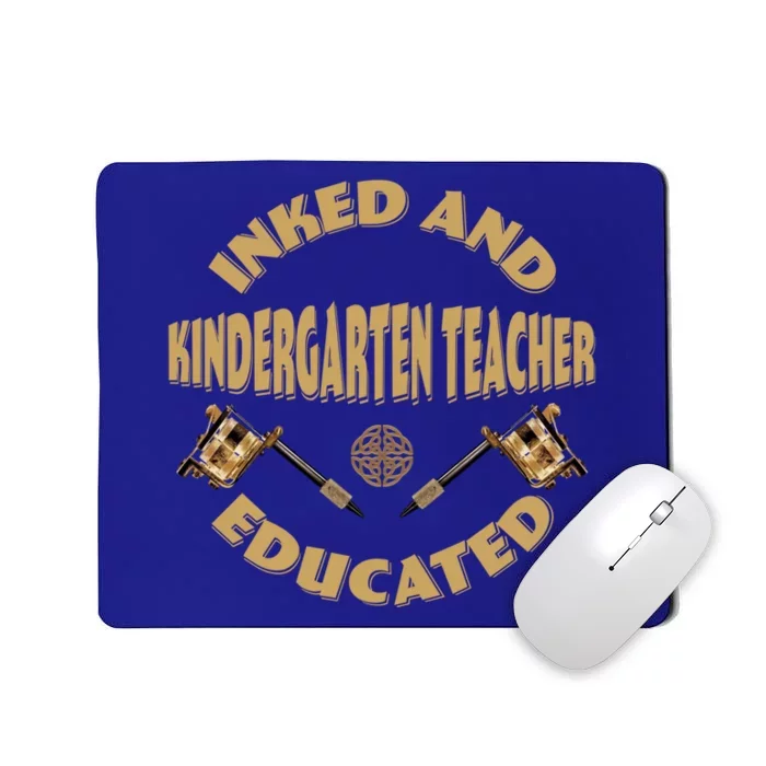 Inked And Educated Kindergarten Teacher Gift Mousepad