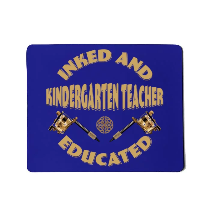 Inked And Educated Kindergarten Teacher Gift Mousepad