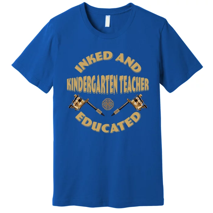 Inked And Educated Kindergarten Teacher Gift Premium T-Shirt