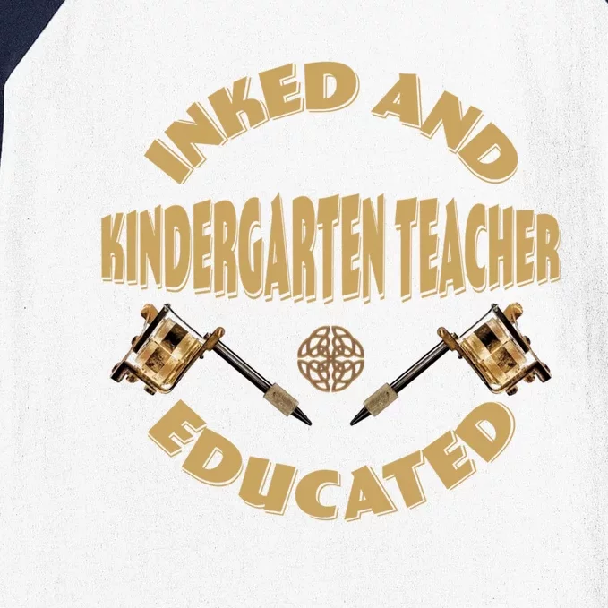 Inked And Educated Kindergarten Teacher Gift Baseball Sleeve Shirt