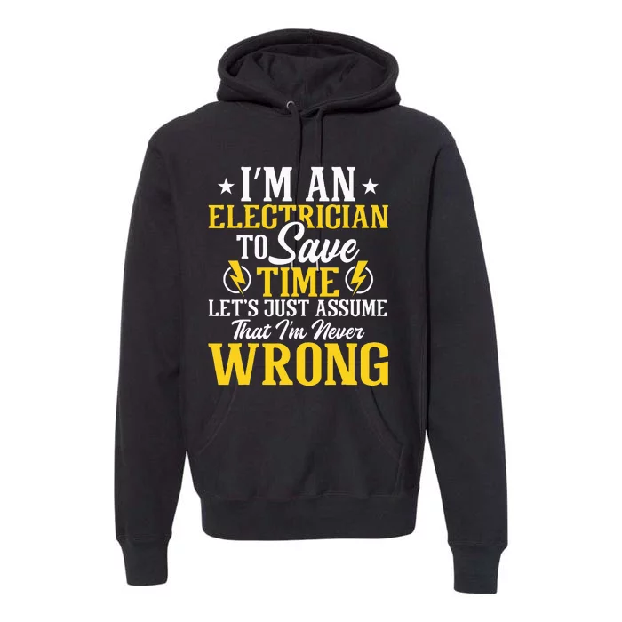 I'm An Electrician To Save Time Electrical Wiring Mechanic Premium Hoodie