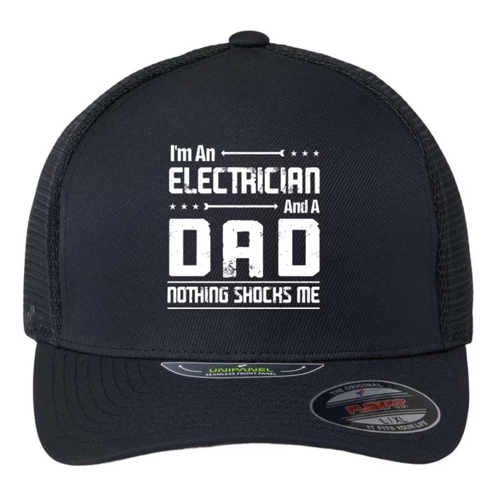 IM An Electrician Dad Nothing Shocks Me Flexfit Unipanel Trucker Cap