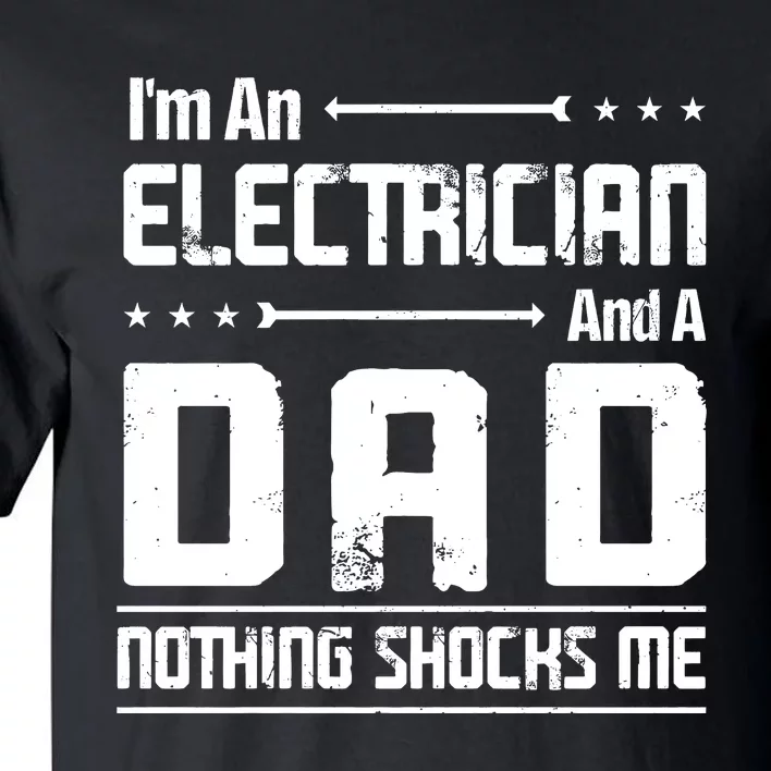 IM An Electrician Dad Nothing Shocks Me Tall T-Shirt